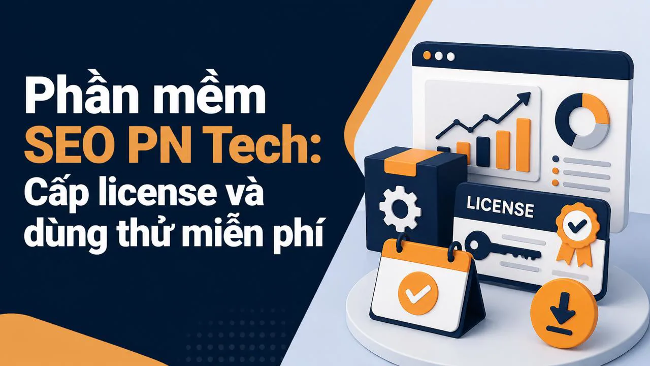 Phần mềm SEO PN Tech: Cấp license và dùng thử miễn phí