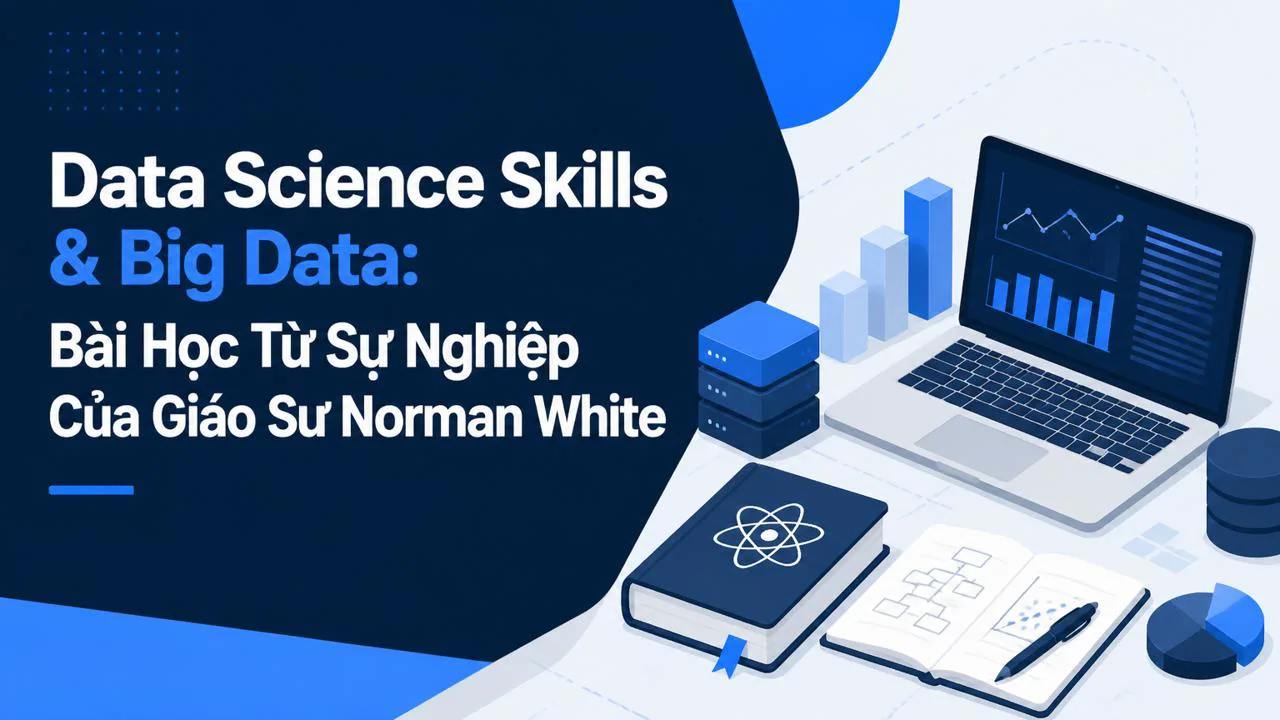 Data Science Skills & Big Data: Bài Học Từ Sự Nghiệp Của Giáo Sư Norman White